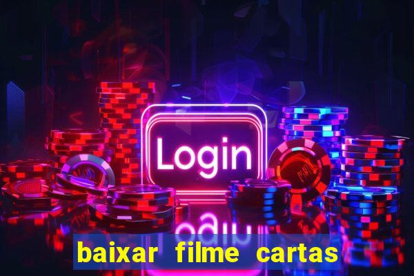 baixar filme cartas para deus dublado